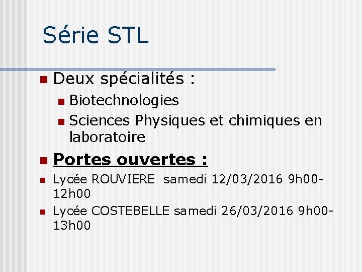 Série STL Deux spécialités : Biotechnologies Sciences Physiques et chimiques en laboratoire Portes ouvertes