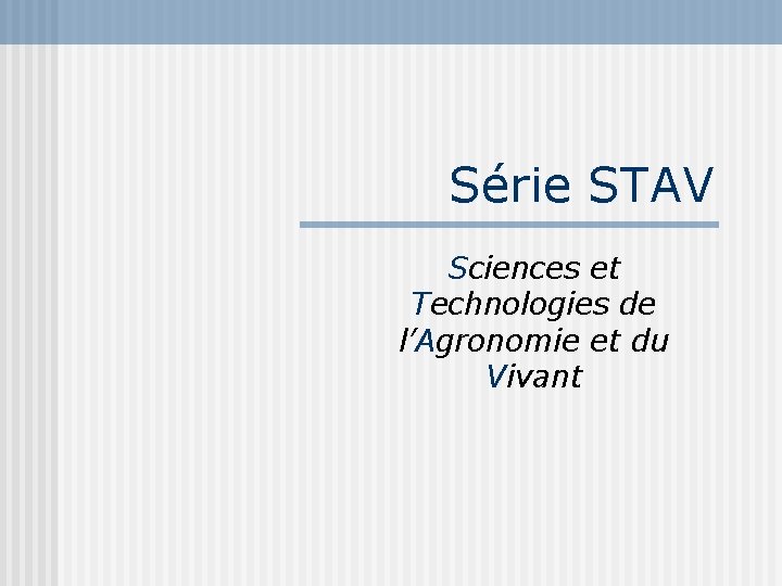 Série STAV Sciences et Technologies de l’Agronomie et du Vivant 