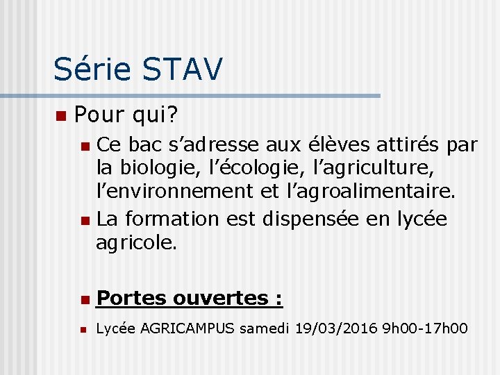 Série STAV Pour qui? Ce bac s’adresse aux élèves attirés par la biologie, l’écologie,