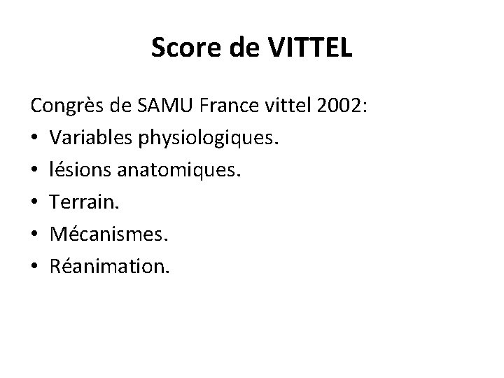 Score de VITTEL Congrès de SAMU France vittel 2002: • Variables physiologiques. • lésions