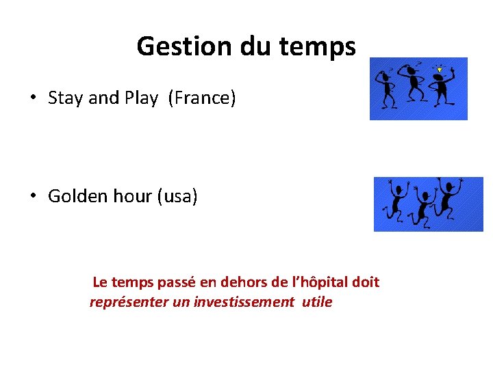 Gestion du temps • Stay and Play (France) • Golden hour (usa) Le temps