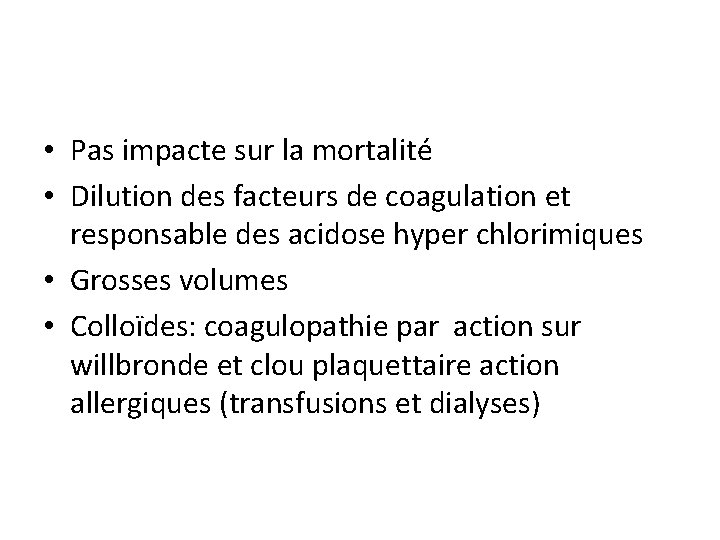  • Pas impacte sur la mortalité • Dilution des facteurs de coagulation et