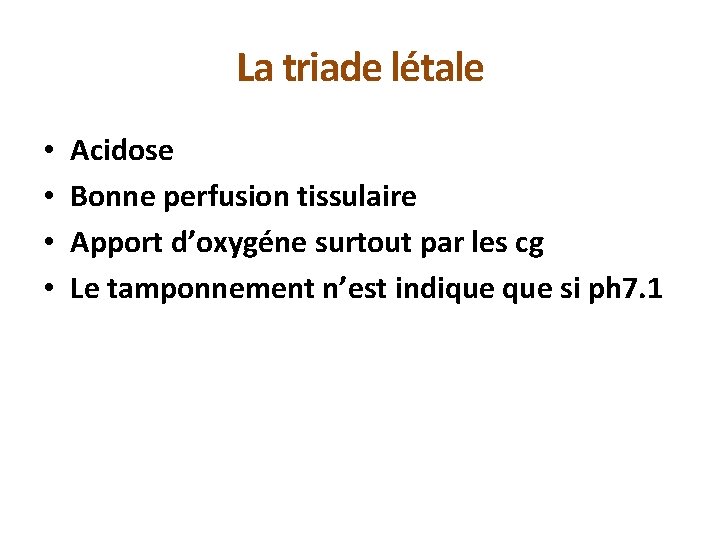 La triade létale • • Acidose Bonne perfusion tissulaire Apport d’oxygéne surtout par les