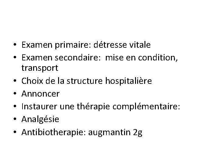  • Examen primaire: détresse vitale • Examen secondaire: mise en condition, transport •