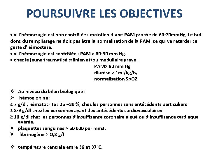 POURSUIVRE LES OBJECTIVES • si l’hémorragie est non contrôlée : maintien d’une PAM proche