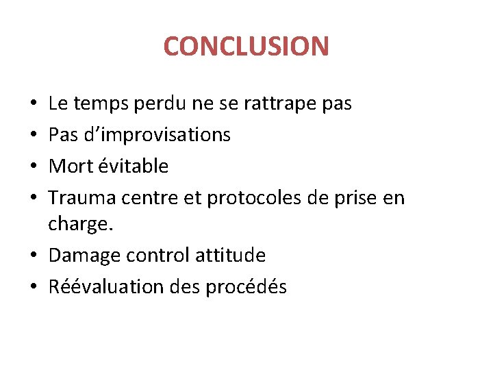 CONCLUSION Le temps perdu ne se rattrape pas Pas d’improvisations Mort évitable Trauma centre