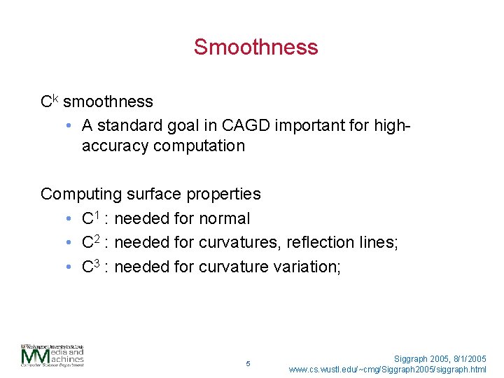 Smoothness Ck smoothness • A standard goal in CAGD important for highaccuracy computation Computing