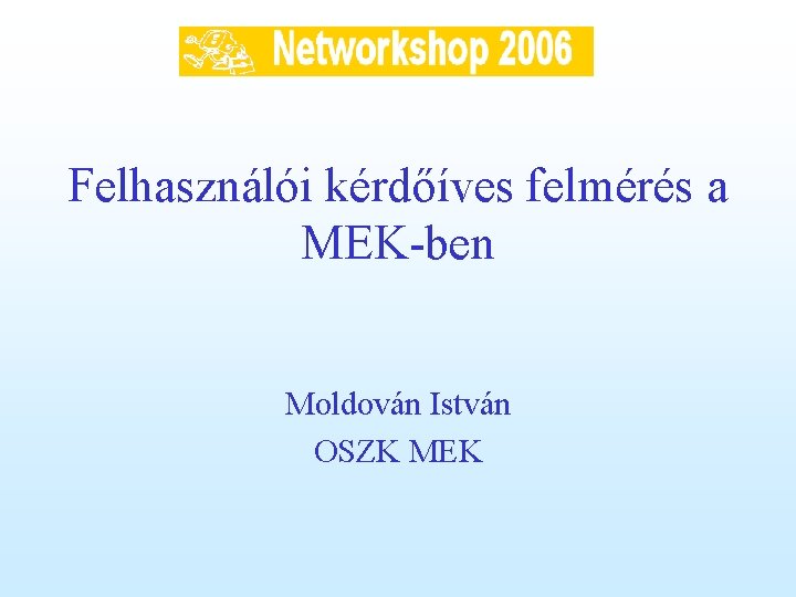 Felhasználói kérdőíves felmérés a MEK-ben Moldován István OSZK MEK 