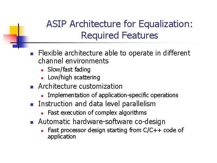 ASIP Architecture for Equalization: Required Features n Flexible architecture able to operate in different