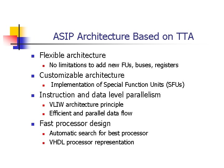 ASIP Architecture Based on TTA n Flexible architecture n n Customizable architecture n n