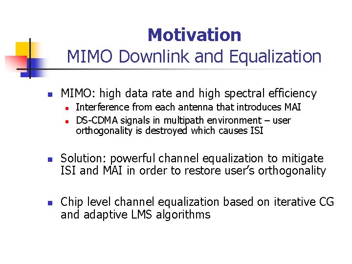Motivation MIMO Downlink and Equalization n MIMO: high data rate and high spectral efficiency