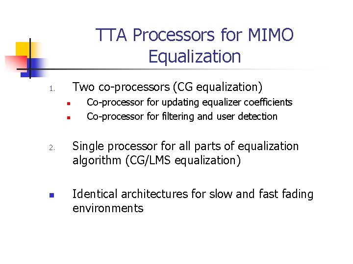 TTA Processors for MIMO Equalization Two co-processors (CG equalization) 1. n n 2. n