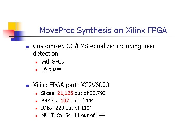 Move. Proc Synthesis on Xilinx FPGA n Customized CG/LMS equalizer including user detection n