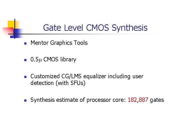 Gate Level CMOS Synthesis n Mentor Graphics Tools n 0. 5 m CMOS library