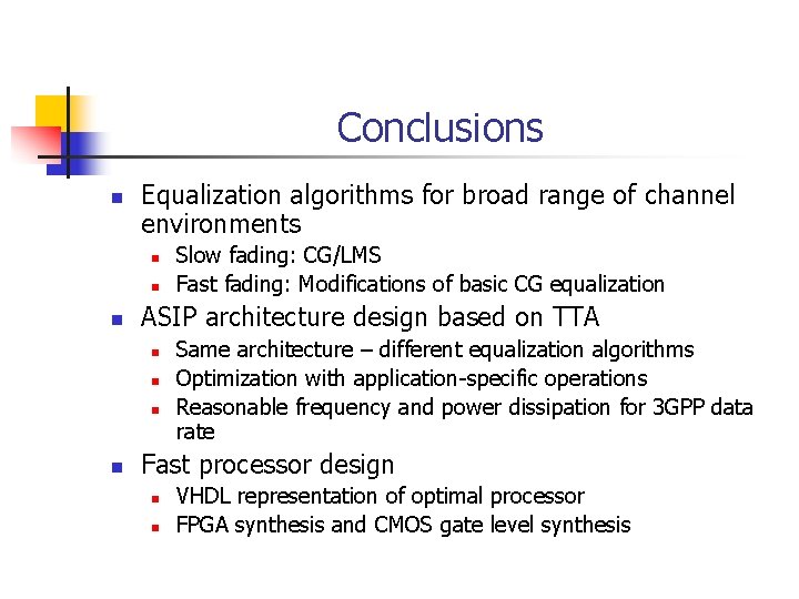 Conclusions n Equalization algorithms for broad range of channel environments n n n ASIP