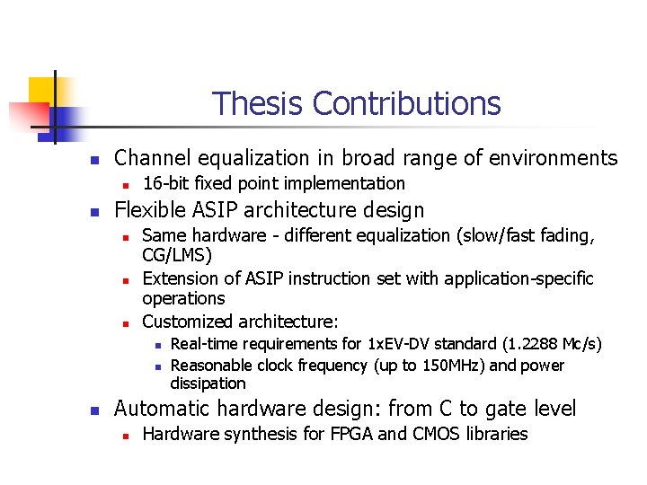 Thesis Contributions n Channel equalization in broad range of environments n n 16 -bit