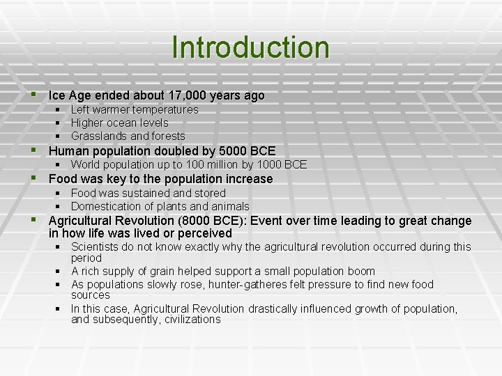 Introduction § Ice Age ended about 17, 000 years ago § Left warmer temperatures