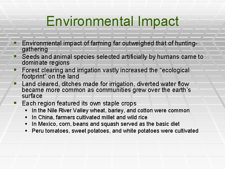Environmental Impact § Environmental impact of farming far outweighed that of hunting§ § gathering