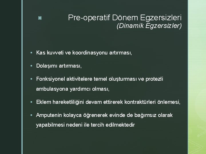 z Pre-operatif Dönem Egzersizleri (Dinamik Egzersizler) § Kas kuvveti ve koordinasyonu artırması, § Dolaşımı