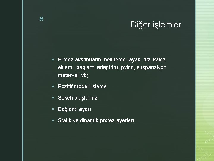 z Diğer işlemler § Protez aksamlarını belirleme (ayak, diz, kalça eklemi, bağlantı adaptörü, pylon,