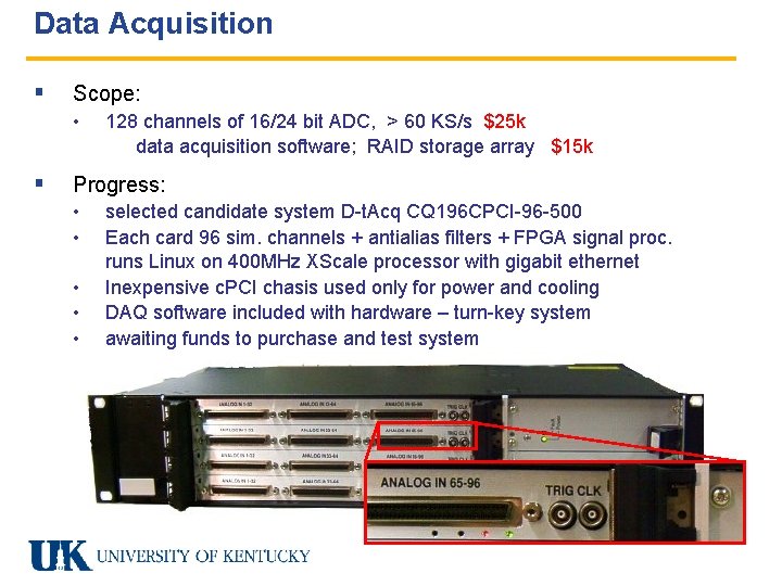 Data Acquisition § Scope: • § 128 channels of 16/24 bit ADC, > 60