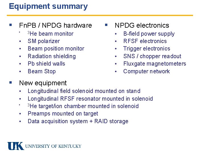 Equipment summary § Fn. PB / NPDG hardware • • • 3 He beam
