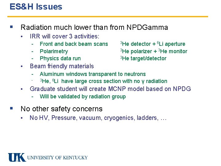 ES&H Issues § Radiation much lower than from NPDGamma • IRR will cover 3