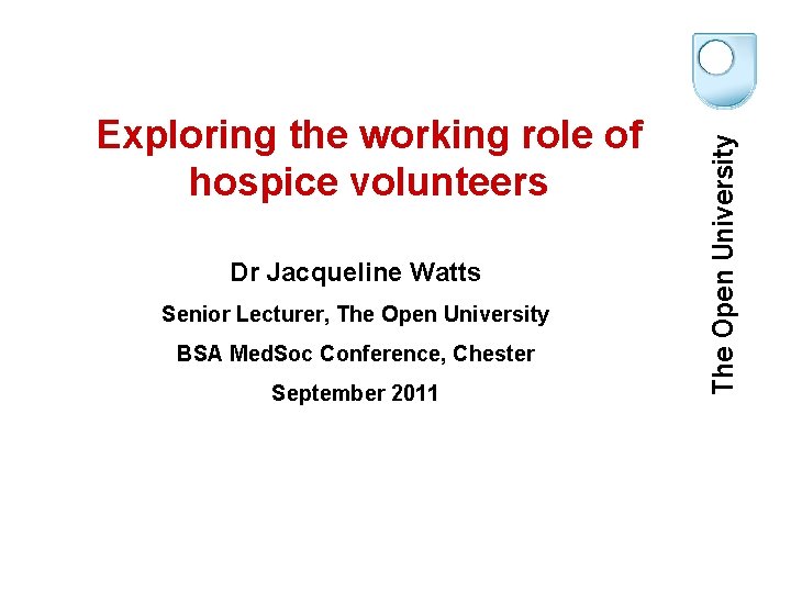 Dr Jacqueline Watts Senior Lecturer, The Open University BSA Med. Soc Conference, Chester September