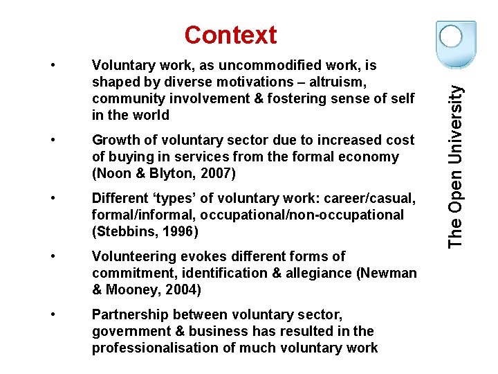  • Voluntary work, as uncommodified work, is shaped by diverse motivations – altruism,