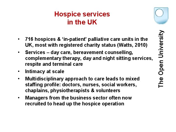  • 716 hospices & ‘in-patient’ palliative care units in the UK, most with