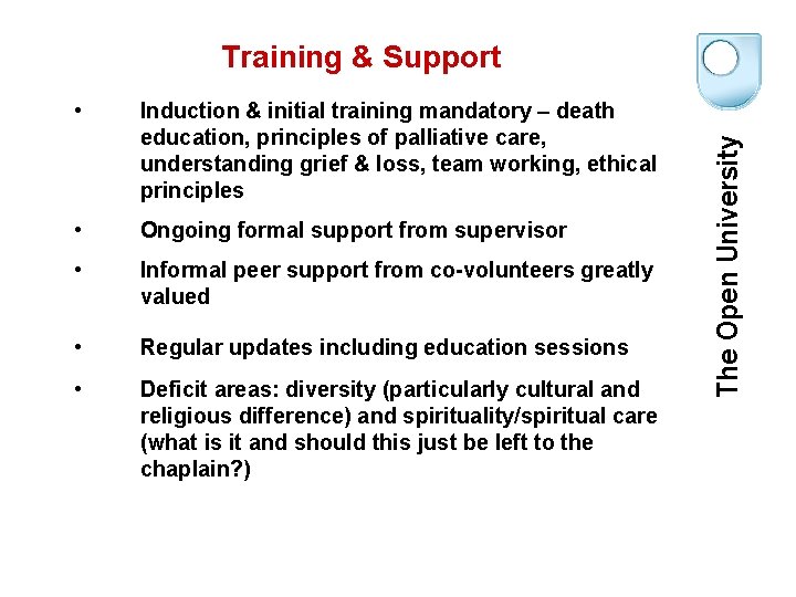  • Induction & initial training mandatory – death education, principles of palliative care,