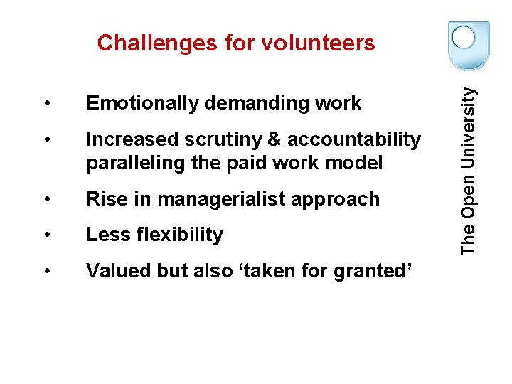  • Emotionally demanding work • Increased scrutiny & accountability paralleling the paid work