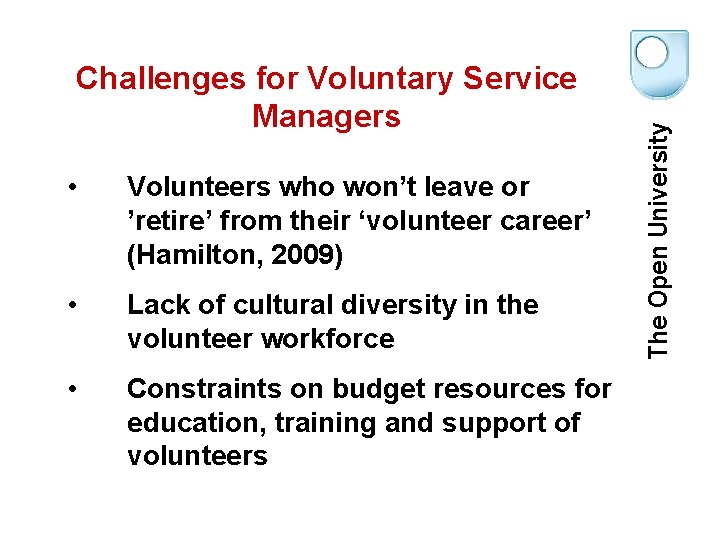  • Volunteers who won’t leave or ’retire’ from their ‘volunteer career’ (Hamilton, 2009)