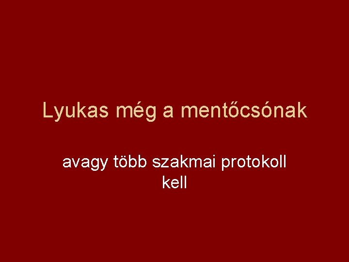 Lyukas még a mentőcsónak avagy több szakmai protokoll kell 