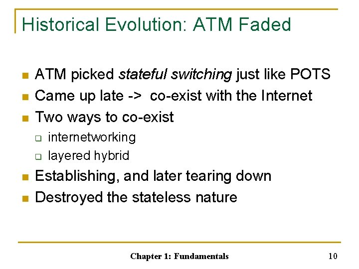 Historical Evolution: ATM Faded n n n ATM picked stateful switching just like POTS