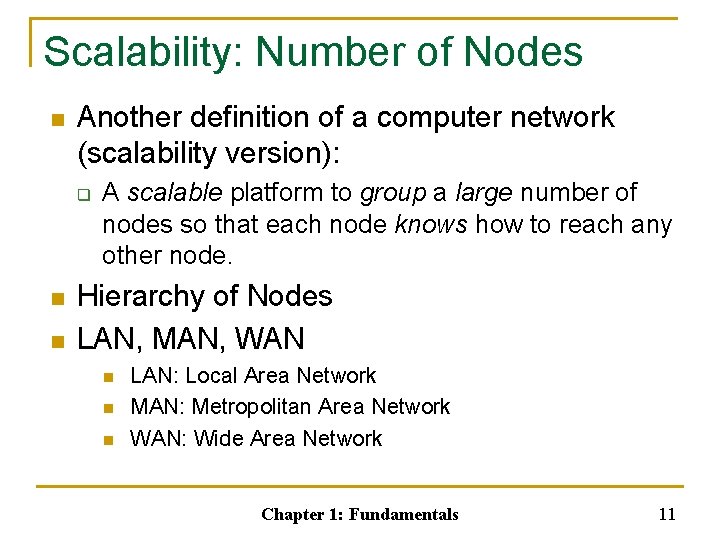 Scalability: Number of Nodes n Another definition of a computer network (scalability version): q