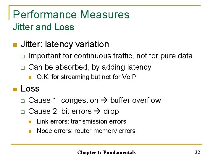 Performance Measures Jitter and Loss n Jitter: latency variation q q Important for continuous