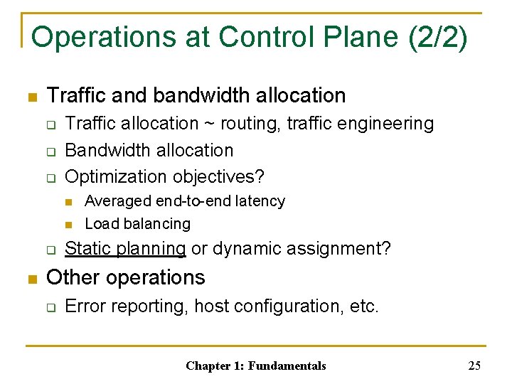 Operations at Control Plane (2/2) n Traffic and bandwidth allocation q q q Traffic