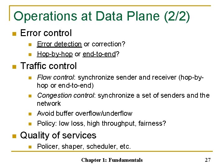 Operations at Data Plane (2/2) n Error control n n n Traffic control n