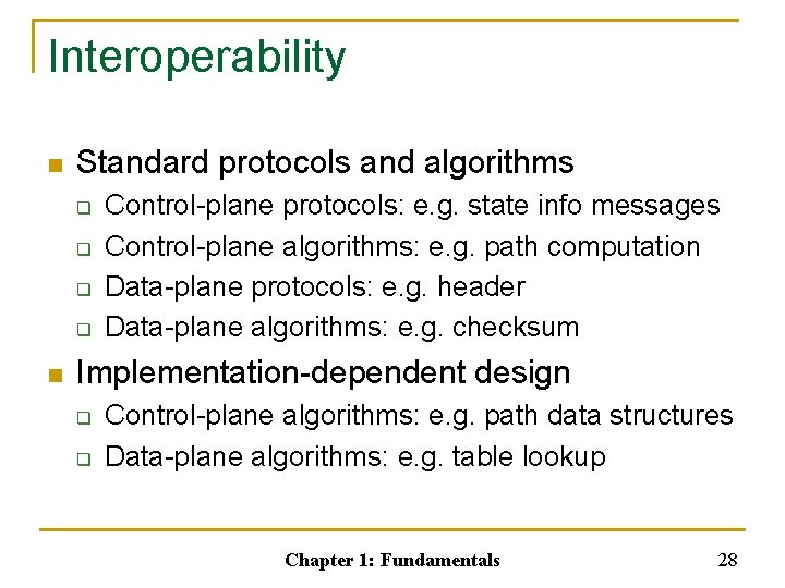 Interoperability n Standard protocols and algorithms q q n Control-plane protocols: e. g. state