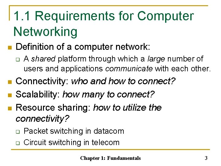 1. 1 Requirements for Computer Networking n Definition of a computer network: q n