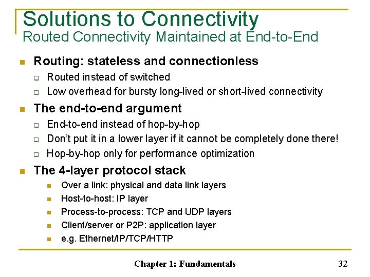 Solutions to Connectivity Routed Connectivity Maintained at End-to-End n Routing: stateless and connectionless q