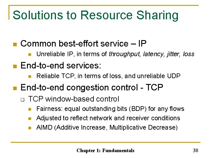 Solutions to Resource Sharing n Common best-effort service – IP n n End-to-end services: