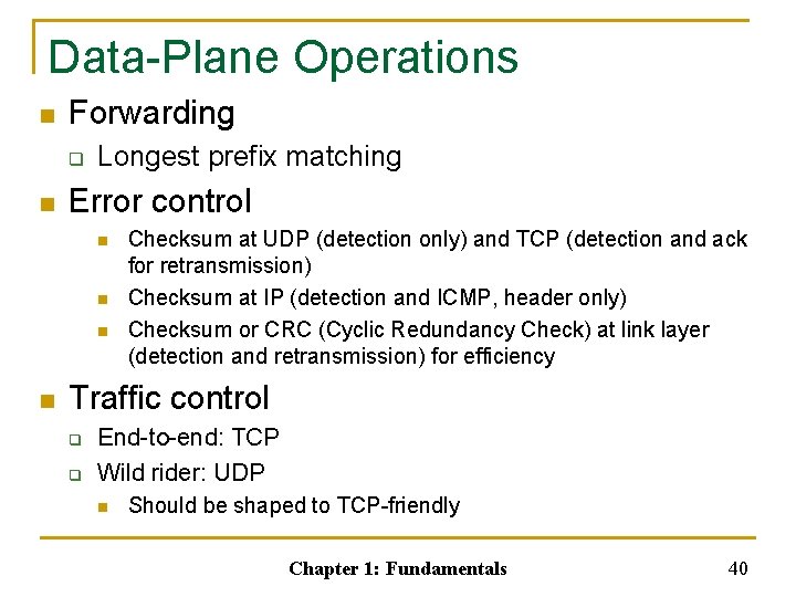 Data-Plane Operations n Forwarding q n Longest prefix matching Error control n n Checksum