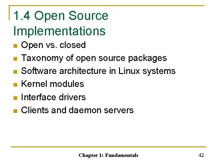 1. 4 Open Source Implementations n n n Open vs. closed Taxonomy of open