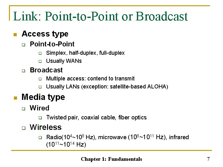 Link: Point-to-Point or Broadcast n Access type q Point-to-Point q q q Broadcast q