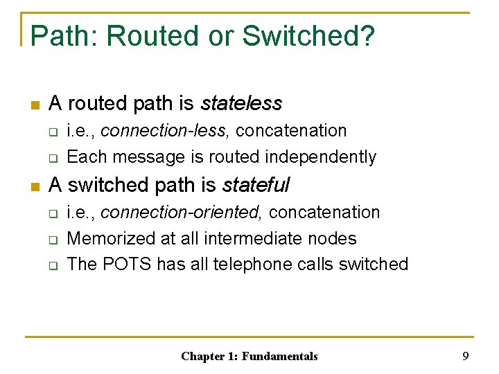 Path: Routed or Switched? n A routed path is stateless q q n i.