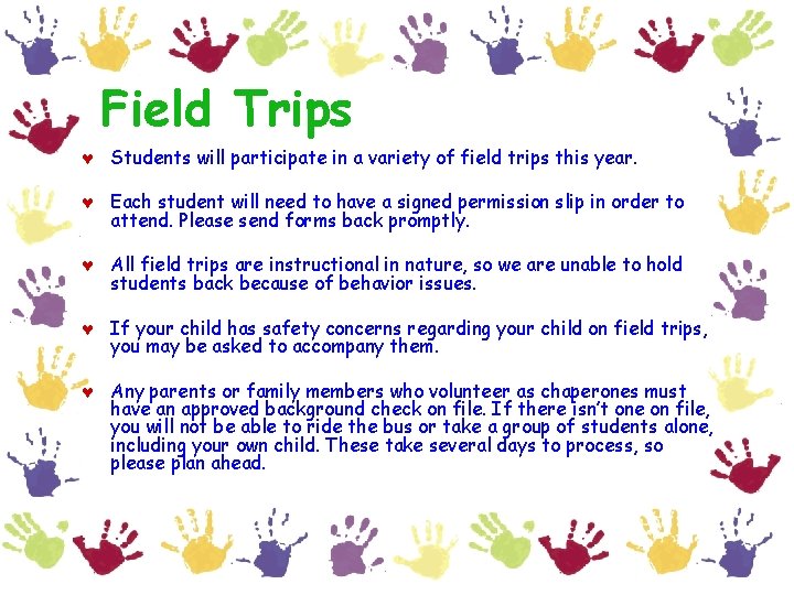 Field Trips © Students will participate in a variety of field trips this year.