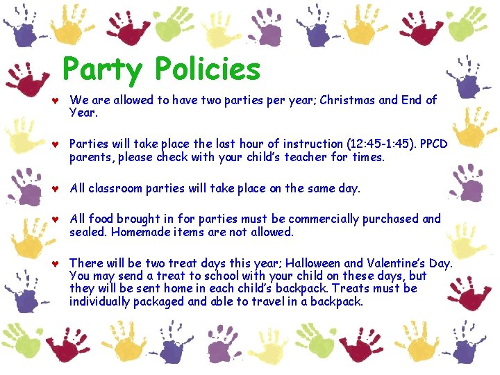 Party Policies © We are allowed to have two parties per year; Christmas and