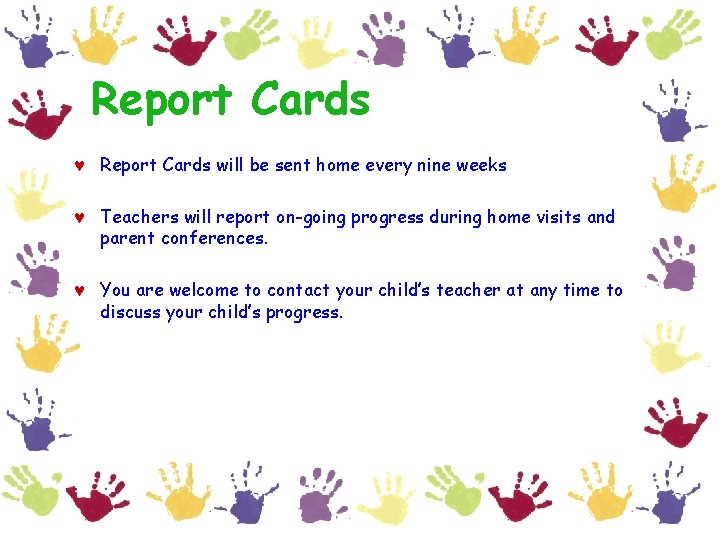 Report Cards © Report Cards will be sent home every nine weeks © Teachers